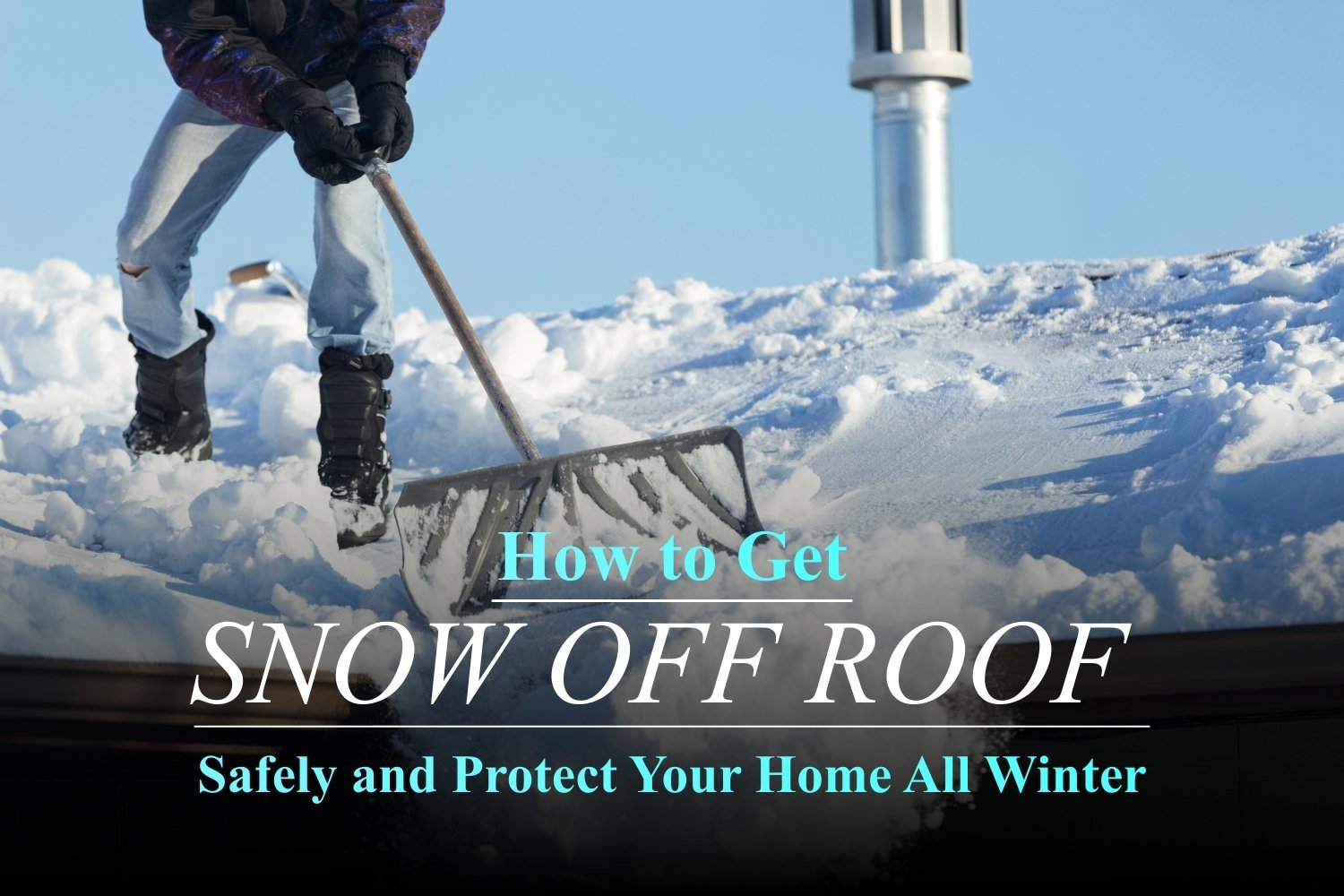 How to Get Snow Off Roof